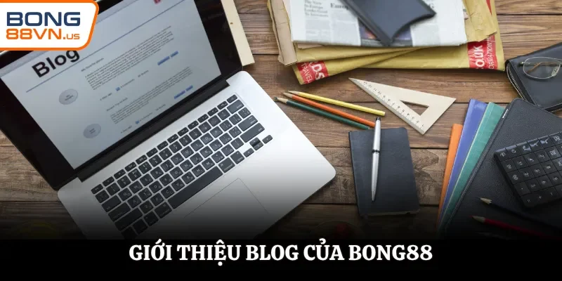 Đôi nét về blog của thương hiệu giải trí lớn