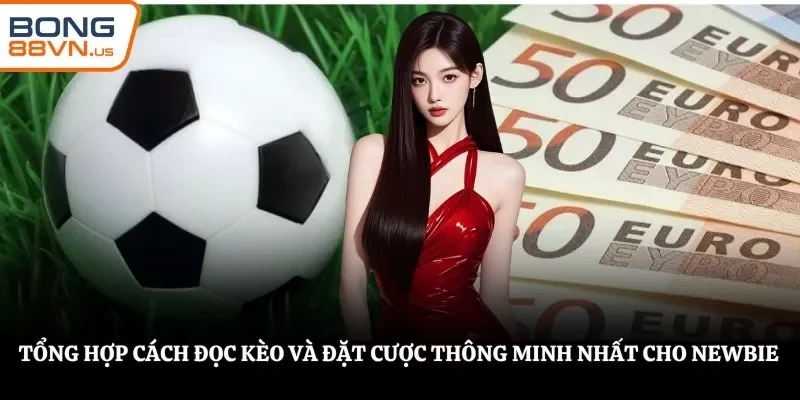 Cách đọc kèo và đặt cược thông minh