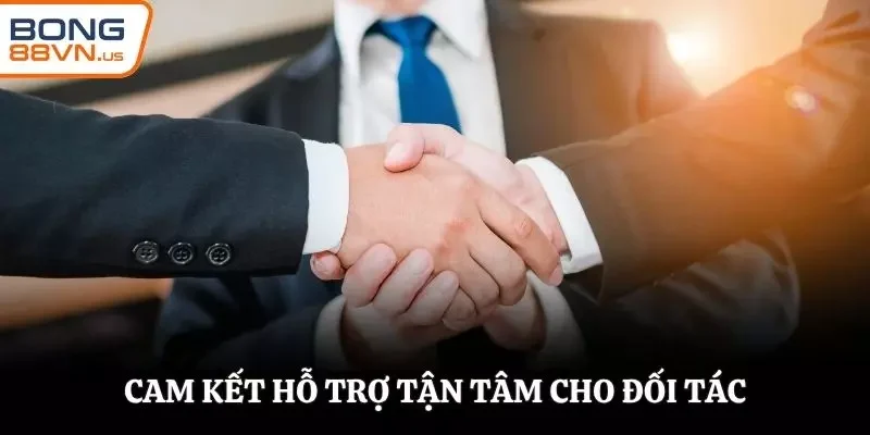 Đơn vị cam kết hỗ trợ, đồng hành với đối tác