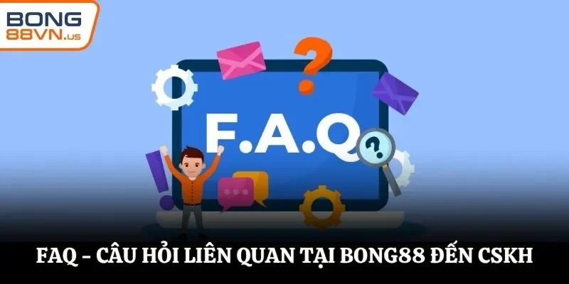 FAQ - Câu hỏi liên quan