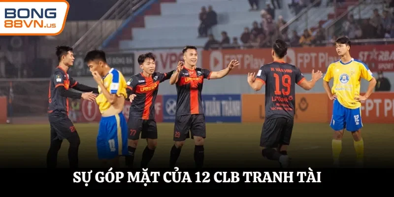 Sự kiện có sự tham gia của 12 CLB tranh tài