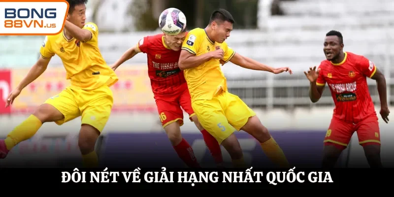 Giới thiệu giải Hạng Nhất Quốc Gia