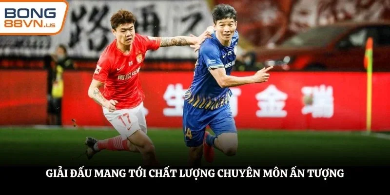 Giải đấu mang tới chất lượng chuyên môn ấn tượng