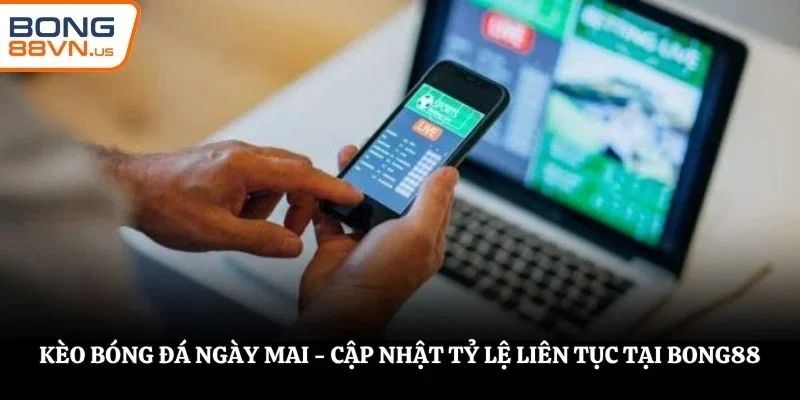 kèo bóng đá ngày mai