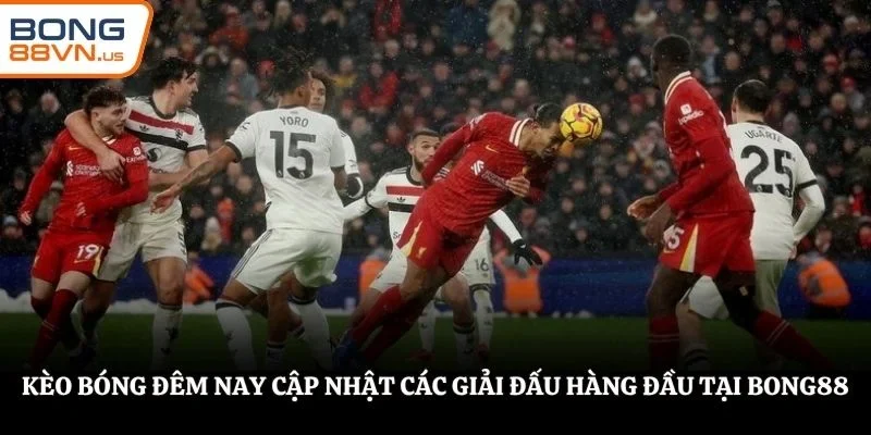 kèo bóng đêm nay