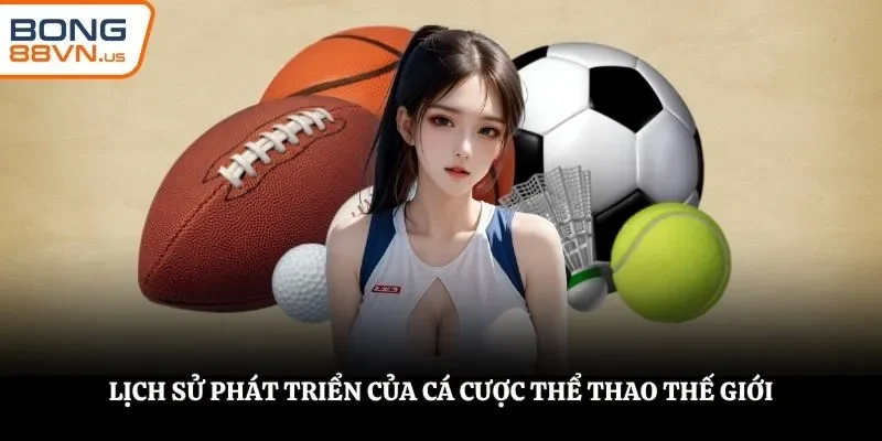 Lịch sử phát triển của cá cược thể thao thế giới
