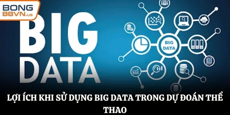 Lợi ích khi sử dụng Big Data trong dự đoán thể thao