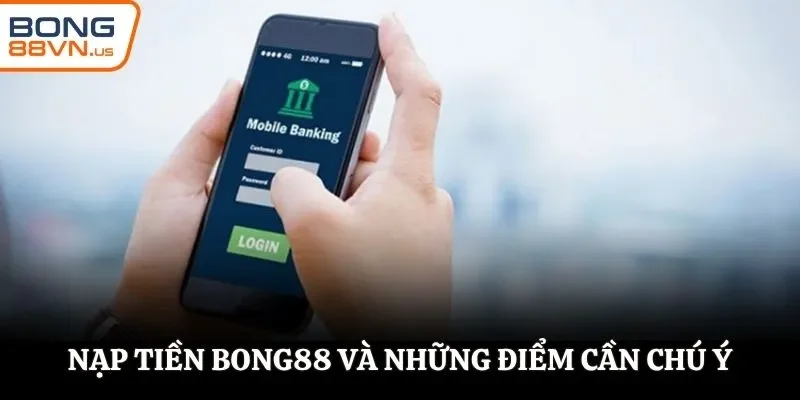 Nạp tiền BONG88 và điểm cần chú ý