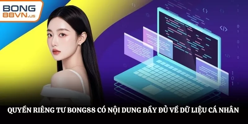 Quyền riêng tư BONG88 có nội dung đầy đủ về dữ liệu cá nhân
