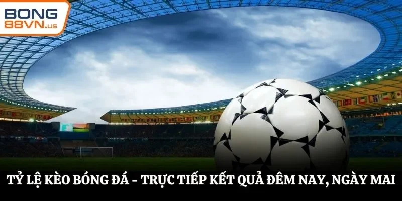 Tỷ Lệ Kèo Bóng Đá